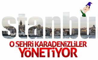 İstanbul'u Karadenizliler ele geçirdi