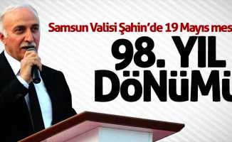 Samsun Valisi Şahin'den 19 Mayıs mesajı