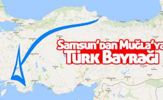 Samsun’dan Muğla’ya Türk Bayrağı