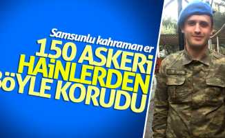 Samsunlu kahraman asker 15 Temmuz'da 150 askeri korudu