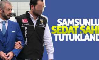 Samsunlu Sedat Şahin tutuklandı
