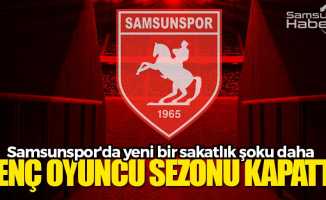 Samsunspor'da yeni bir sakatlık şoku daha