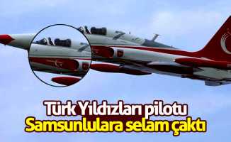 Türk Yıldızları pilotu Samsunlulara selam çaktı