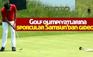 Golf olimpiyatlarına sporcular Samsun'dan gidecek