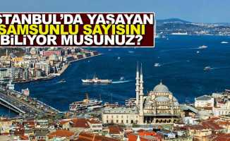 İstanbul'da ne kadar Samsunlu yaşıyor