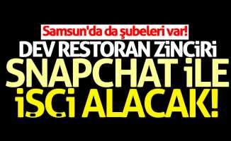 Restoran zinciri Snapchat ile işçi alacak: Samsun'da da şubeleri var