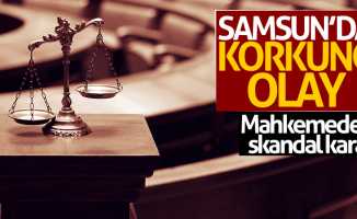 Samsun'da dehşet saçan adama mahkemeden skandal karar