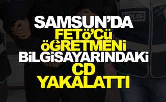 Samsun'da FETÖ'cü öğretmeni CD yakalattı