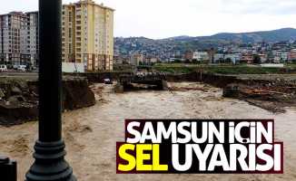 Samsun'da sel ve su baskını uyarısı
