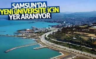 Samsun’da yeni üniversite için yer aranıyor