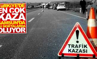 Türkiye'de en çok kaza Samsun'daki bu noktalarda oluyor