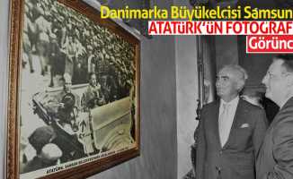Büyükelçi Samsun'da Atatürk'ün fotoğrafını görünce...
