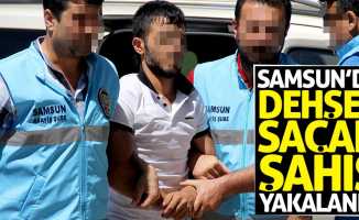 Samsun'da dehşet saçan şahıs tutuklandı