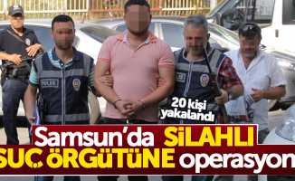 Samsun'da silahlı çeteye operasyon: 20 kişi yakalandı