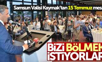 Samsun Valisi Osman Kaymak'tan 15 Temmuz mesajı
