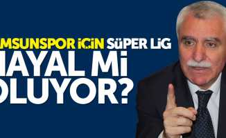 Samsunspor için Süper Lig hayal mi oluyor ?