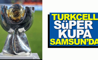 Turkcell Süper Kupa Samsun'da