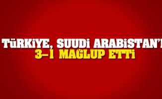 Türkiye, Suudi Arabistan'ı 3–1 mağlup etti