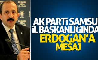AK Parti Samsun İl Başkanlığından Erdoğan'a mesaj