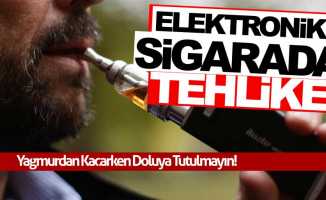 Elektronik sigarada tehlike