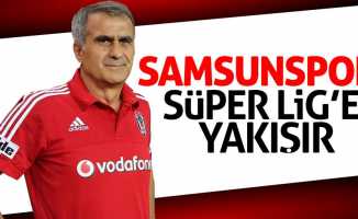 Güneş: Samsunspor Süper Lig'e yakışır
