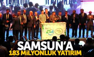 Samsun’a 183 milyonluk yatırım