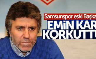 Samsunspor eski Başkanı Emin Kar korkuttu 