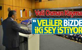 Vali Osman Kaymak: “ Veliler bizden iki şey istiyor”