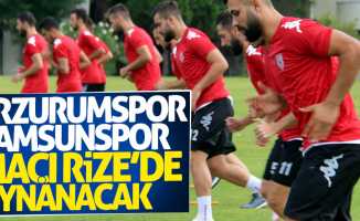 Erzurumspor Samsunspor maçı Rize'de oynanacak