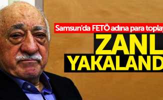 Samsun'da FETÖ adına para toplayan şahıs yakalandı