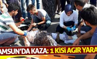 Samsun'da kaza: 1 kişi ağır yaralı