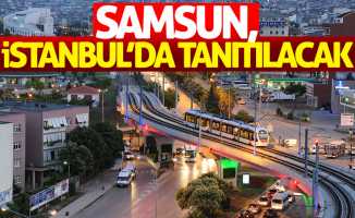 Samsun, İstanbul'da tanıtılacak