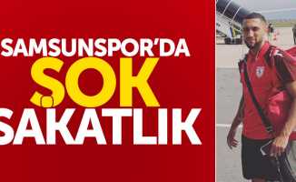 Samsunspor'da şok sakatlık