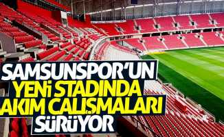 Samsunspor'un yeni stadında bakım çalışmaları sürüyor