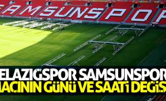 Elazığspor Samsunspor maçının günü değişti