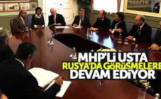 MHP'li Usta Rusya'da görüşmelere devam ediyor