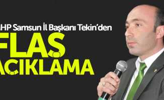 MHP Samsun İl Başkanı Tekin’den flaş açıklama