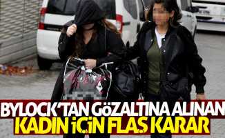 Samsun'da ByLock'tan gözaltına alınan kadın için flaş karar