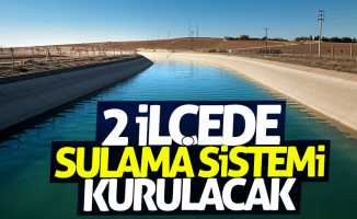 Samsun'da iki ilçede sulama sistemi kurulacak