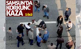 Samsun'da korkunç kaza: 1 ölü