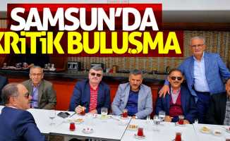 Samsun'da kritik buluşma