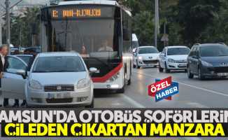 Samsun’da otobüs şoförlerini çileden çıkartan manzara