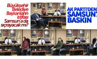 AK Parti’den Samsun’a baskın