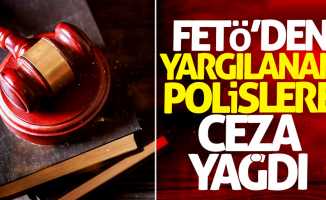 Samsun'da FETÖ'den yargılanan polislere ceza yağdı