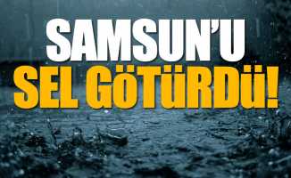 Samsun'da yağmur sele dönüştü