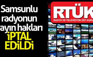 Samsunlu radyonun yayın hakları iptal edildi
