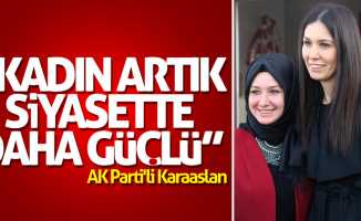 AK Parti'li Karaaslan: Kadın, artık siyasette daha güçlü