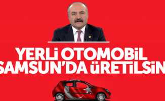 Erhan Usta: Yerli otomobil Samsun’da üretilsin