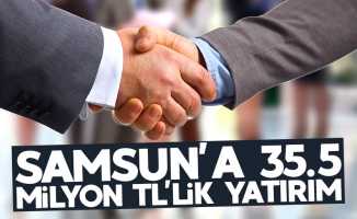 Samsun'a 35.5 milyon TL'lik yatırım