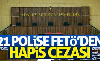 Samsun'da 21 polise FETÖ'den hapis cezası